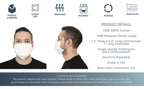 Features: - Made of 2 layers of tightly woven 233tc Cotton - Blocks irritants such as allergens and dust - 2 elastic loops for easy and adjustable use - Pleated on both sides for easy expansion - Conforms to the curve of the face  Please note: These masks are not guaranteed to prevent the transmission or infection of viruses or illnesses. All sales are final. Thank you for your support!